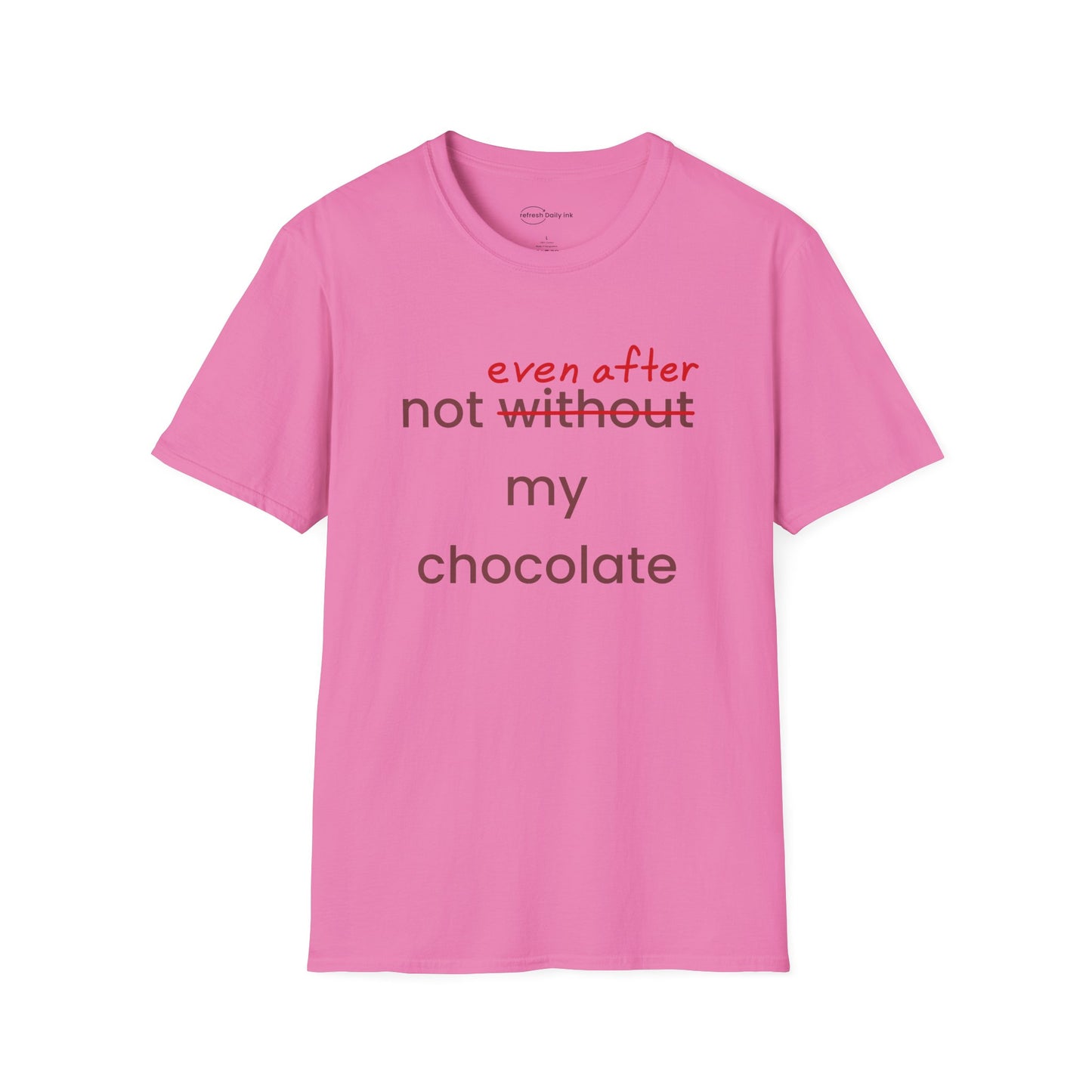 Not Even After My Chocolate T-shirt