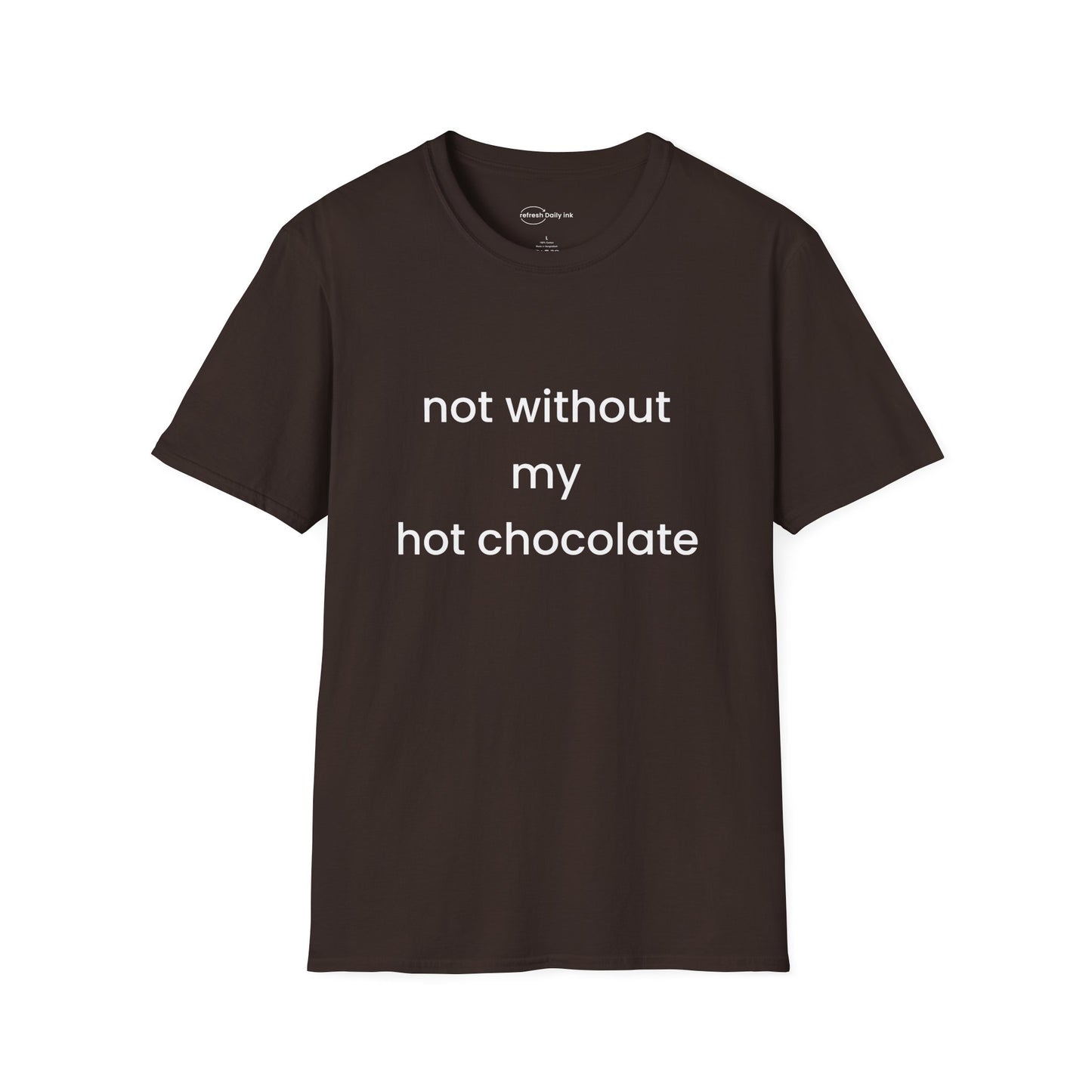 Not Without My Hot Chocolate T-shirt