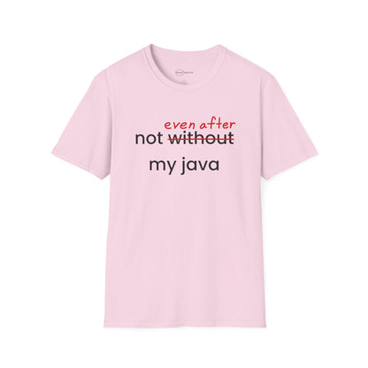 Not Even After My Java T-shirt