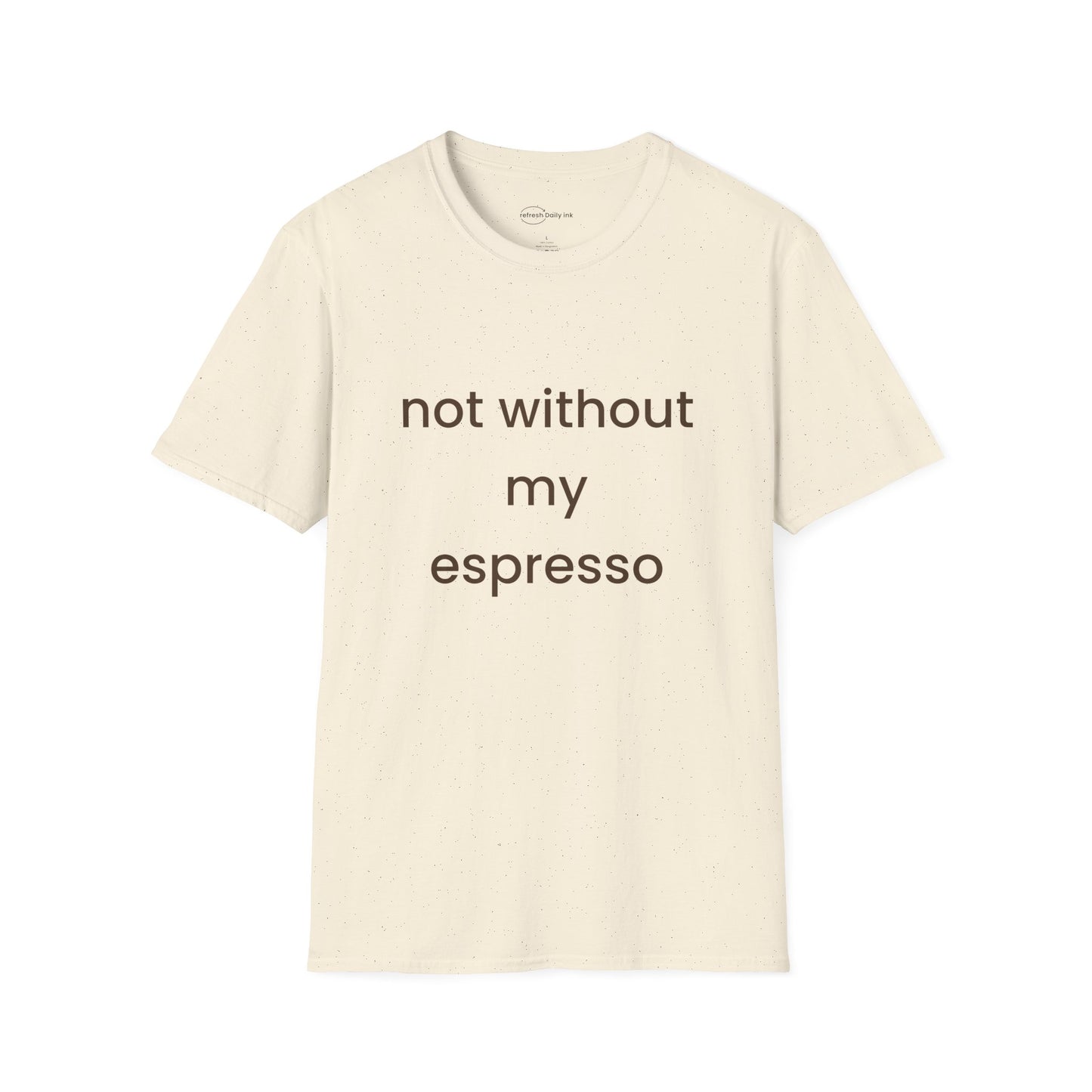 Not Without My Espresso T-shirt