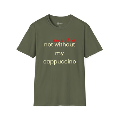 Not Even After My Cappuccino T-shirt