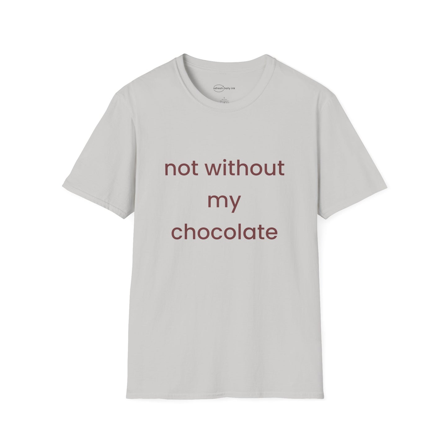 Not Without My Chocolate T-shirt