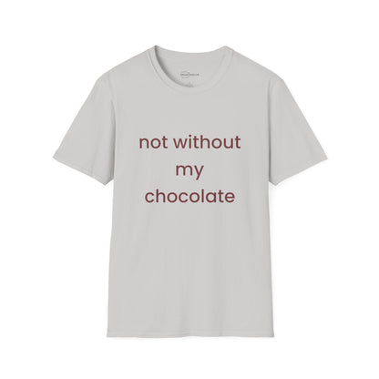 Not Without My Chocolate T-shirt